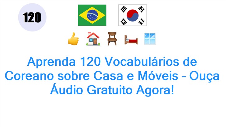 Aprenda 120 Vocabulários de Coreano sobre Casa e Móveis – Ouça Áudio Gratuito Agora!